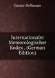 Internationaler Meteorologischer Kodex . (German Edition), Gustav Hellmann 