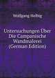 Untersuchungen Uber Die Campanische Wandmalerei (German Edition), Wolfgang Helbig 
