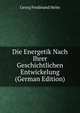 Die Energetik Nach Ihrer Geschichtlichen Entwickelung (German Edition), Georg Ferdinand Helm 