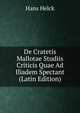 De Cratetis Mallotae Studiis Criticis Quae Ad Iliadem Spectant (Latin Edition), Hans Helck 