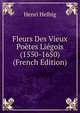 Fleurs Des Vieux Poetes Liegois (1550-1650) (French Edition), Henri Helbig 