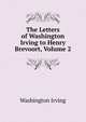 The Letters of Washington Irving to Henry Brevoort, Volume 2, Washington Irving 