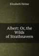 Albert: Or, the Wilds of Strathnavern, Elizabeth Helme 