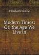 Modern Times: Or, the Age We Live in, Elizabeth Helme 