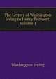 The Letters of Washington Irving to Henry Brevoort, Volume 1, Washington Irving 