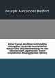 Kaiser Franz I. Von Osterreich Und Die Stiftung Des Lombardo-Venetianischen Konigreichs: Im Zusammenhang Mit Den Gelichzeitigen Allgemeinen . Einem Urkundlichen Anhang (German Edition), Joseph Alexander Helfert 