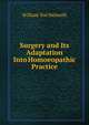 Surgery and Its Adaptation Into Homoeopathic Practice, William Tod Helmuth 