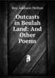 Outcasts in Beulah Land: And Other Poems, Roy Addison Helton 