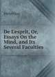 De L'esprit, Or, Essays On the Mind, and Its Several Faculties, Helvetius 