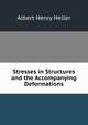 Stresses in Structures and the Accompanying Deformations, Albert Henry Heller 