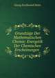 Grundzuge Der Mathematischen Chemie: Energetik Der Chemischen Erscheinungen ., Georg Ferdinand Helm 