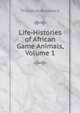 Life-Histories of African Game Animals, Volume 1, Theodore Roosevelt 