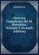 Oeuvres Complettes De M. Helvetius, Volume 3 (French Edition), Helvetius 