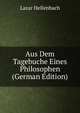 Aus Dem Tagebuche Eines Philosophen (German Edition), Lazar Hellenbach 