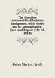 The Gasoline Automobile: Electrical Equipment, with Notes On Its Maintenance, Care and Repair (1St Ed. 1918), Peter Martin Heldt 