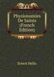 Physionomies De Saints (French Edition), Ernest Hello 