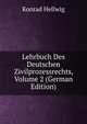 Lehrbuch Des Deutschen Zivilprozessrechts, Volume 2 (German Edition), Konrad Hellwig 