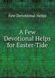 A Few Devotional Helps for Easter-Tide, Few Devotional Helps 