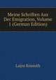 Meine Schriften Aus Der Emigration, Volume 1 (German Edition), Lajos Kossuth 