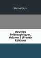 Oeuvres Philosophiques, Volume 3 (French Edition), Helvetius 