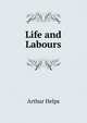 Life and Labours, Arthur Helps 