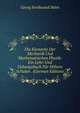 Die Elemente Der Mechanik Und Mathematischen Physik: Ein Lehr-Und Uebungsbuch Fur Hohere Schulen . (German Edition), Georg Ferdinand Helm 