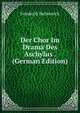 Der Chor Im Drama Des Aschylus . (German Edition), Friedrich Helmreich 