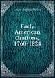 Early American Orations, 1760-1824, Louie Regina Heller 