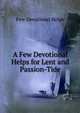 A Few Devotional Helps for Lent and Passion-Tide, Few Devotional Helps 