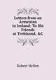 Letters from an Armenian in Ireland: To His Friends at Trebisond, &C, Robert Hellen 