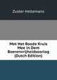 Met Het Roode Kruis Mee in Dem Boerenvrijheidsoorlog (Dutch Edition), Zuster Hellemans 