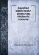 American public health protection electronic resource, Henry Bixby Hemenway 
