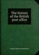 The history of the British post office, Joseph Clarence Hemmeon 