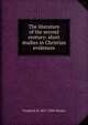 The literature of the second century: short studies in Christian evidences, Frederick R. 1827-1896 Wynne 