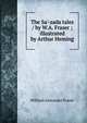 The Sa'-zada tales / by W.A. Fraser ; illustrated by Arthur Heming, William Alexander Fraser 