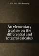 An elementary treatise on the differential and integral calculus, G W. 1821-1905 Hemming 
