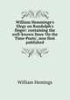 William Hemminge's Elegy on Randolph's finger: containing the well-known lines 'On the Time-Poets', now first published, William Hemings 
