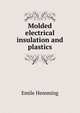 Molded electrical insulation and plastics, Emile Hemming 