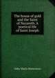 The house of gold and the Saint of Nazareth. A poetical life of Saint Joseph, Abby Maria Hemenway 
