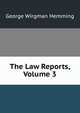 The Law Reports, Volume 3, George Wirgman Hemming 