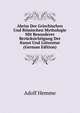 Abriss Der Griechischen Und Romischen Mythologie Mit Besonderer Berucksichtigung Der Kunst Und Litteratur (German Edition), Adolf Hemme 