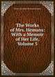 The Works of Mrs. Hemans: With a Memoir of Her Life, Volume 5, Felicia Dorothea Browne Hemans 