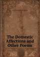 The Domestic Affections and Other Poems, Felicia Dorothea Browne Hemans 