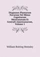 Diagnoses Plantarum Novarum Vel Minus Cognitarum Mexicanarum Et Centrali-Americanarum, Volume 1, William Botting Hemsley 