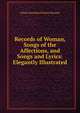 Records of Woman, Songs of the Affections, and Songs and Lyrics: Elegantly Illustrated, Felicia Dorothea Browne Hemans 