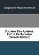 Doctrine Des Apotres: Epitre De Barnabe (French Edition), Hippolyte Marie Hemmer 