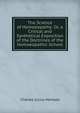 The Science of Homoeopathy: Or, a Critical and Synthetical Exposition of the Doctrines of the Homoeopathic School, Charles Julius Hempel 