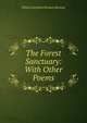 The Forest Sanctuary: With Other Poems, Felicia Dorothea Browne Hemans 