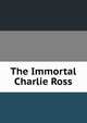 The Immortal Charlie Ross, 