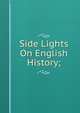 Side Lights On English History;, 